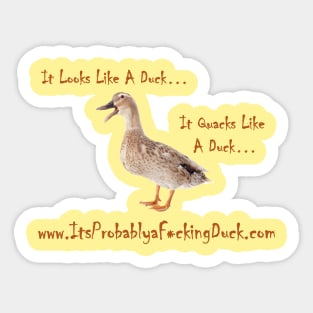 www.ItsProbablyaF*ckingDuck.com Sticker